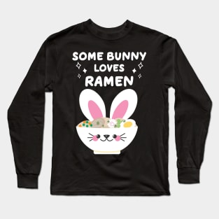 Ramen Lover Kawaii Easter Bunny Pun Long Sleeve T-Shirt